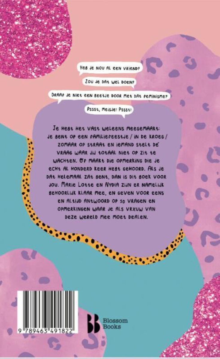 Boekomslag met luipaardprint, glitter en bubbels. Tekst: Heb je nou al een vriend? Zou je dat wel doen? Draag je niet een beetje door met dat feminisme? Pssst, meisje! Pssst!