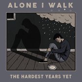 Alone I Walk - The Hardest Years Yet (5" CD Single)