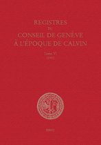 Travaux d'Humanisme et Renaissance - Registres du Conseil de Genève à l'époque de Calvin