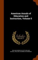 American Annals of Education and Instruction, Volume 5