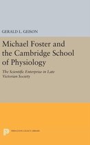 Michael Foster and the Cambridge School of Physi - The Scientific Enterprise in Late Victorian Society