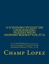 %a*sudoku*puzzle*250 Challenging Puzzles*with Answers*book57*vol.57@