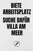 Biete Arbeitsplatz, Suche Daf r Villa Am Meer.