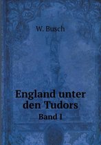 England unter den Tudors Band I