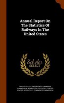 Annual Report on the Statistics of Railways in the United States