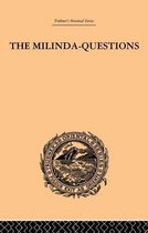 The Milinda-Questions: An Inquiry Into Its Place in the History of Buddhism with a Theory as to Its Author