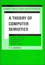 Cambridge Series on Human-Computer InteractionSeries Number 3-A Theory of Computer Semiotics
