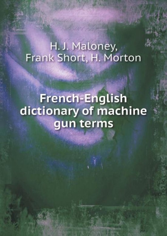 FrenchEnglish dictionary of machine gun terms, Frank Short