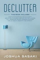 Declutter: How to Stop Worrying, Relieve Anxiety, Simplifying Your Mind, Home and Life for a Happier You + Minimalism