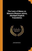 The Laws of Manu; Or, Manava Dharma-S stra, Abridged English Translation
