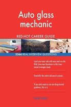 Auto Glass Mechanic Red-Hot Career Guide; 2566 Real Interview Questions