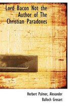 Lord Bacon Not the Author of the Christian Paradoxes