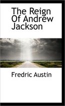 The Reign of Andrew Jackson