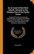 An Account of the Pelew Islands, Situated in the Western Part of the Pacific Ocean