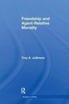 Studies in Ethics- Friendship and Agent-Relative Morality