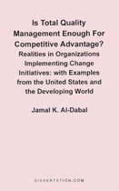 Is Total Quality Management Enough for Competitive Advantage? Realities in Organizations Implementin