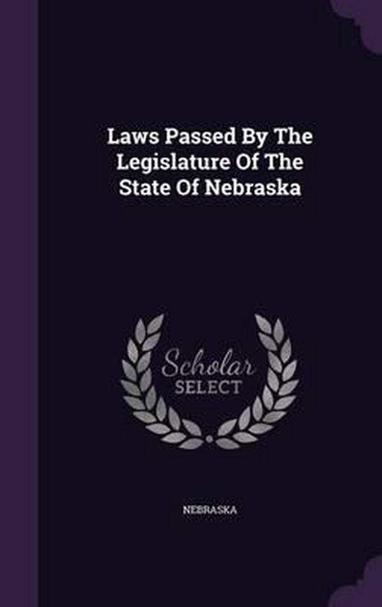 Laws Passed By The Legislature Of The State Of Nebraska van