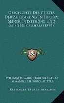 Geschichte Des Geistes Der Aufklarung in Europa, Seiner Entstehung Und Seines Einflusses (1874)