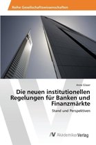 Die neuen institutionellen Regelungen für Banken und Finanzmärkte