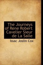 The Journeys of Rene Robert Cavelier Sieur de La Salle