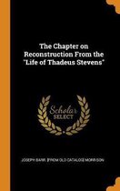 The Chapter on Reconstruction from the Life of Thadeus Stevens