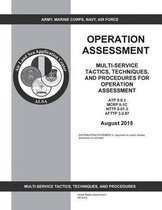 Multi-Service Tactics, Techniques, and Procedures for Operation Assessment ATP 5-0.3 MCRP 5-1C NTTP 5-01.3 AFTTP 3-2.87 August 2015