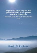 Reports of cases argued and determined in the supreme court of Louisiana Volume 5. From 29 May to 30 September 1843