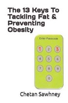 The 13 Keys to Tackling Fat & Preventing Obesity