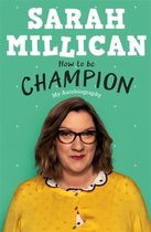 How to be Champion : The No.1 Sunday Times Bestselling Autobiography