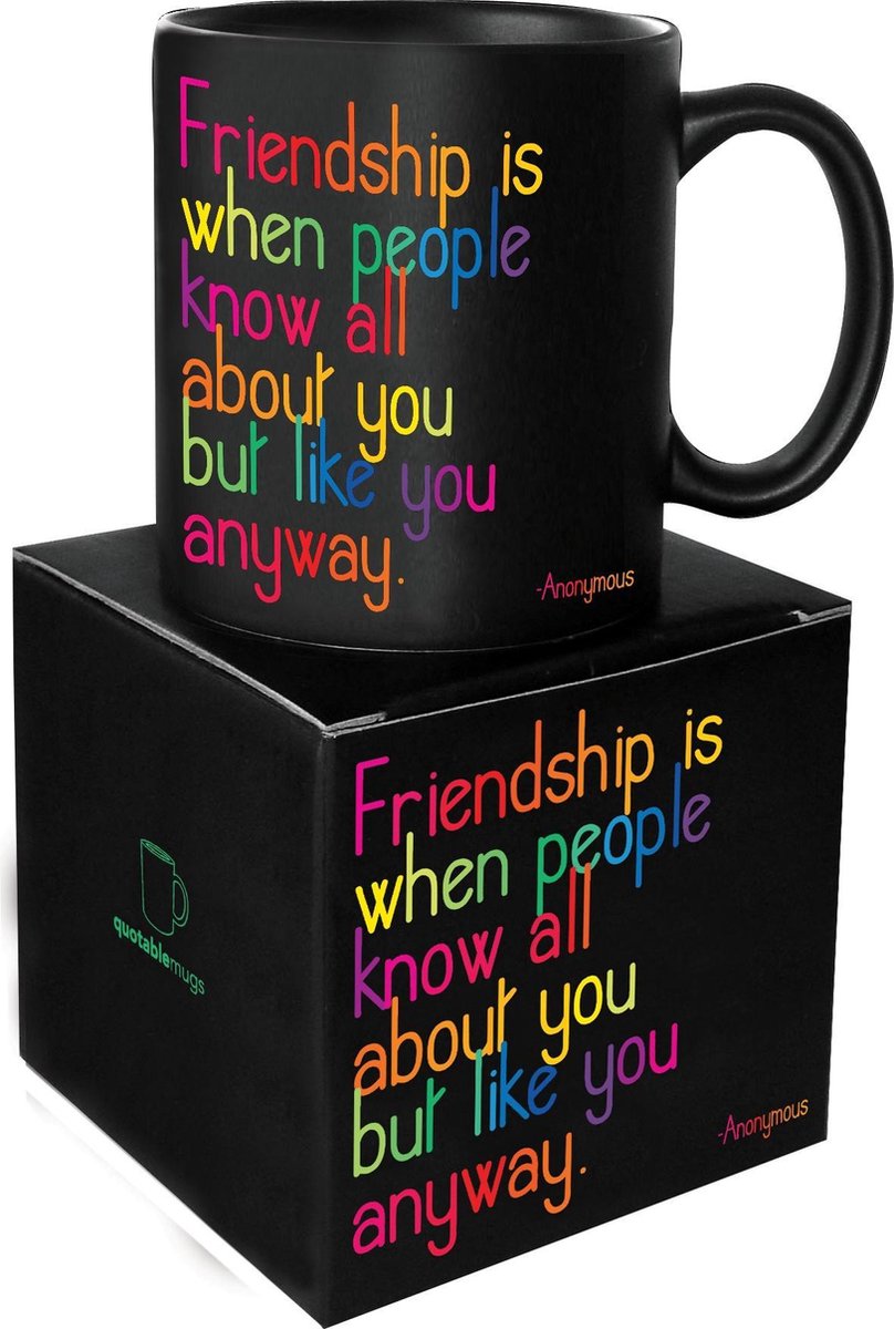 Quotable Mug Friendship is When People Know All About You But Like You Anyway