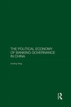 Routledge Studies on the Chinese Economy - The Political Economy of Banking Governance in China