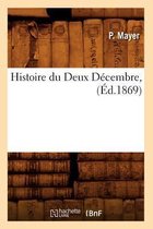 Histoire- Histoire Du Deux Décembre, (Éd.1869)