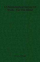 A Chronological Survey Of Work - For The Blind