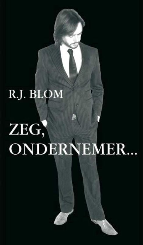 Cover van het boek 'Zeg, ondernemer...' van Robert J. Blom