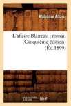 Litterature- L'Affaire Blaireau: Roman (Cinqui�me �dition) (�d.1899)