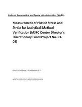 Measurement of Plastic Stress and Strain for Analytical Method Verification (Msfc Center Director's Discretionary Fund Project No. 93-08)