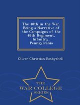 The 48th in the War. Being a Narrative of the Campaigns of the 48th Regiment, Infantry, Pennsylvania - War College Series