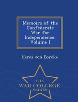 Memoirs of the Confederate War for Independence, Volume I - War College Series