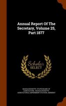 Annual Report of the Secretary, Volume 25, Part 1877