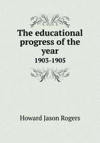 The educational progress of the year 1903-1905