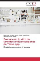 Producción in vitro de taxoides anticancerígenos de Taxus spp.