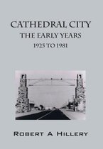 Cathedral City Early Years 1925 to 1981