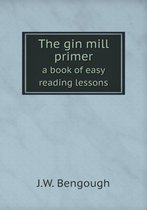 The gin mill primer a book of easy reading lessons