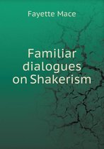 Familiar dialogues on Shakerism