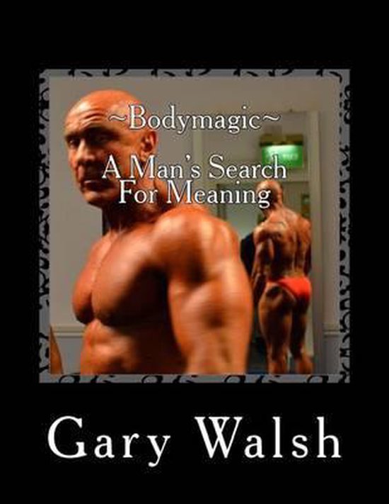 Bodymagic - A Man's Search For Meaning - cover