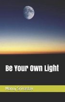 Be Your Own Light