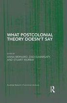 Routledge Research in Postcolonial Literatures - What Postcolonial Theory Doesn't Say