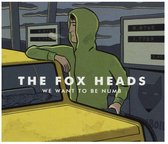We Want To Be Numb - Fox Heads The