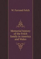 Memorial history of the Felch family in America and Wales