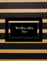 We Will Miss You